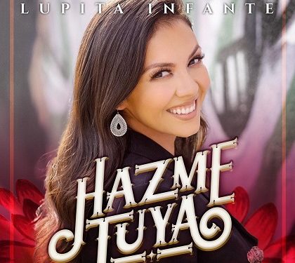 LUPITA INFANTE ESTRENA «HAZME TUYA»